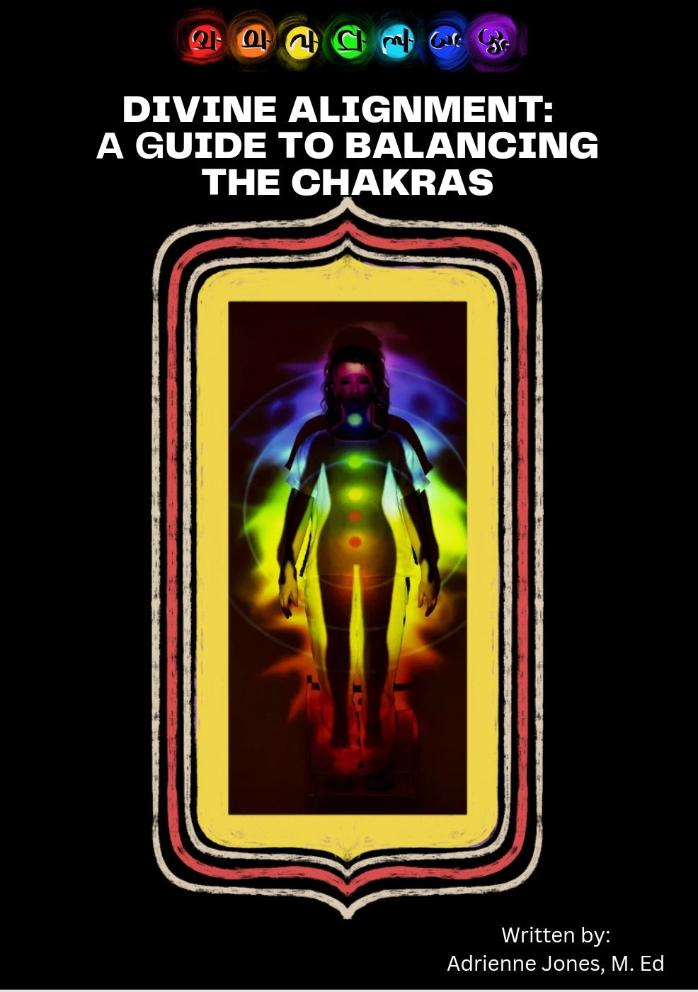 Divine Alignment: A Guide to Balancing the Chakras( E-Book Digital Download)